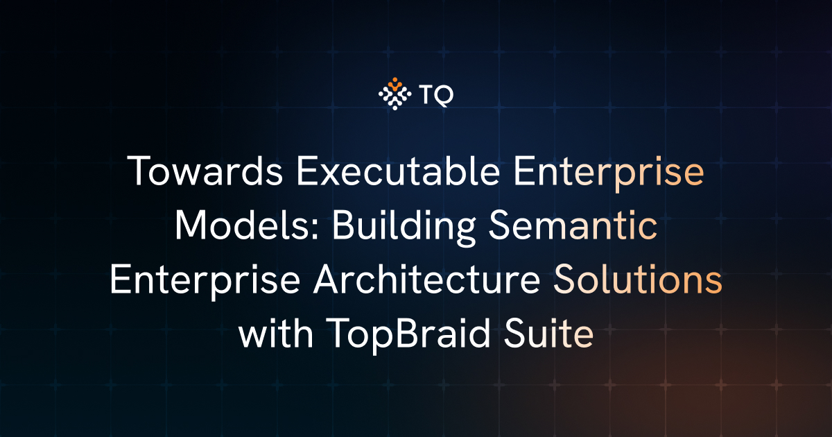Towards Executable Enterprise Models: Building Semantic Enterprise Architecture Solutions with TopBraid Suite