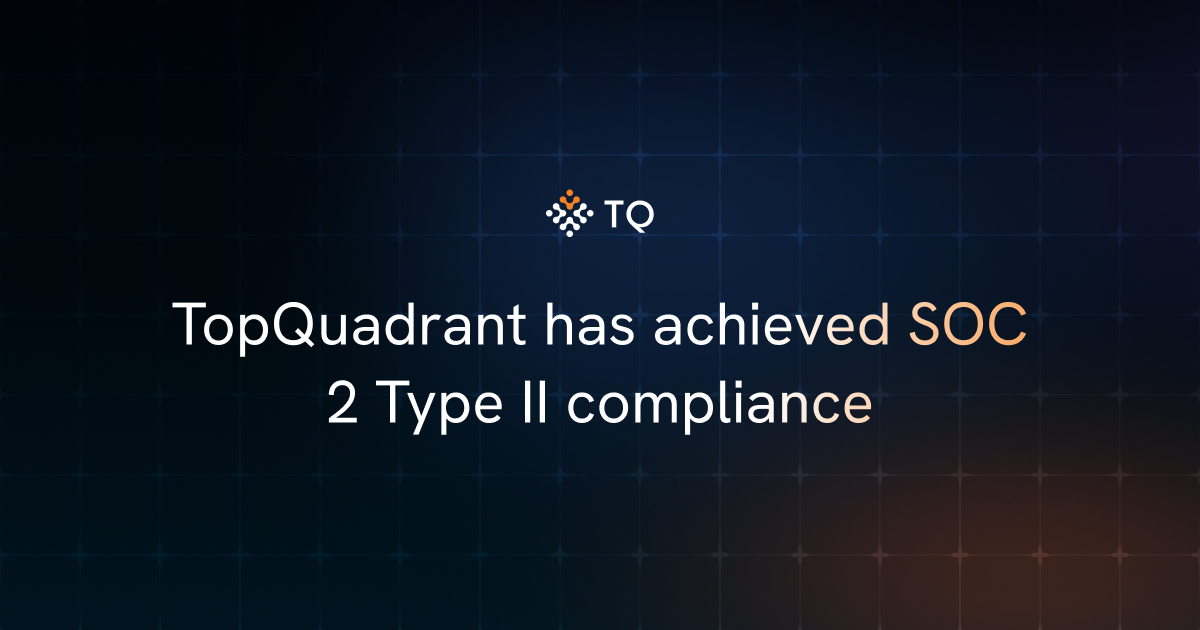 TopQuadrant has achieved SOC 2 Type II compliance