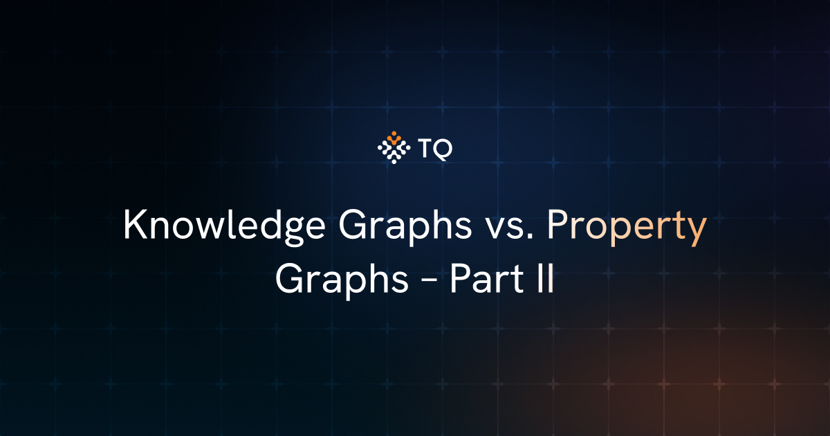 Knowledge Graphs vs. Property Graphs – Part II