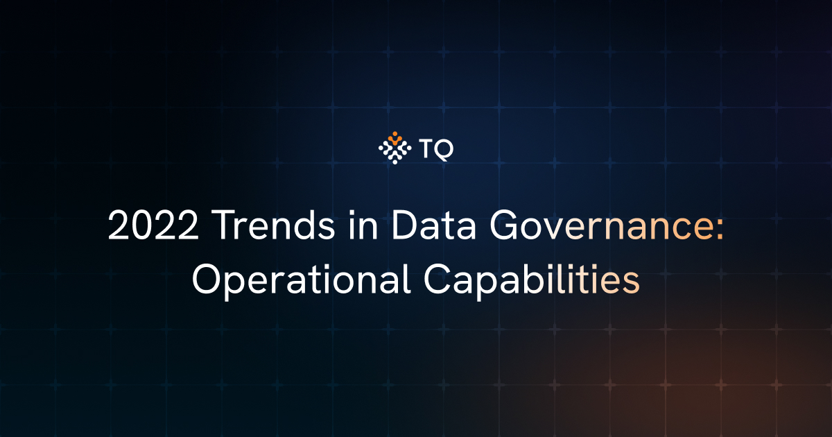 2022 Trends in Data Governance: Operational Capabilities
