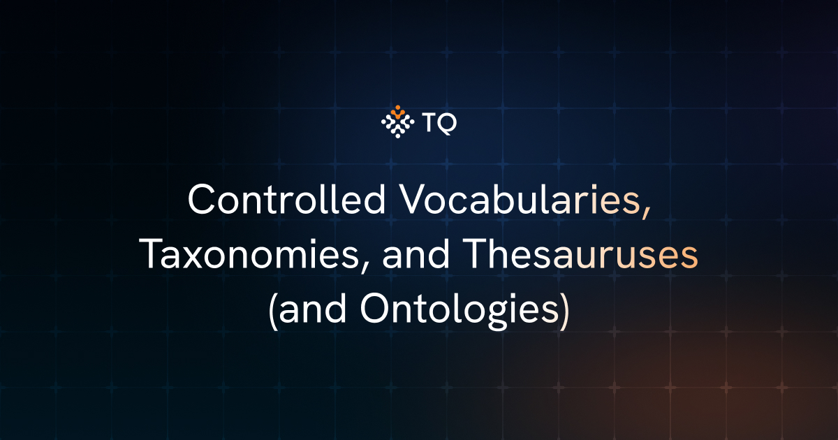 Controlled Vocabularies, Taxonomies, and Thesauruses (and Ontologies)