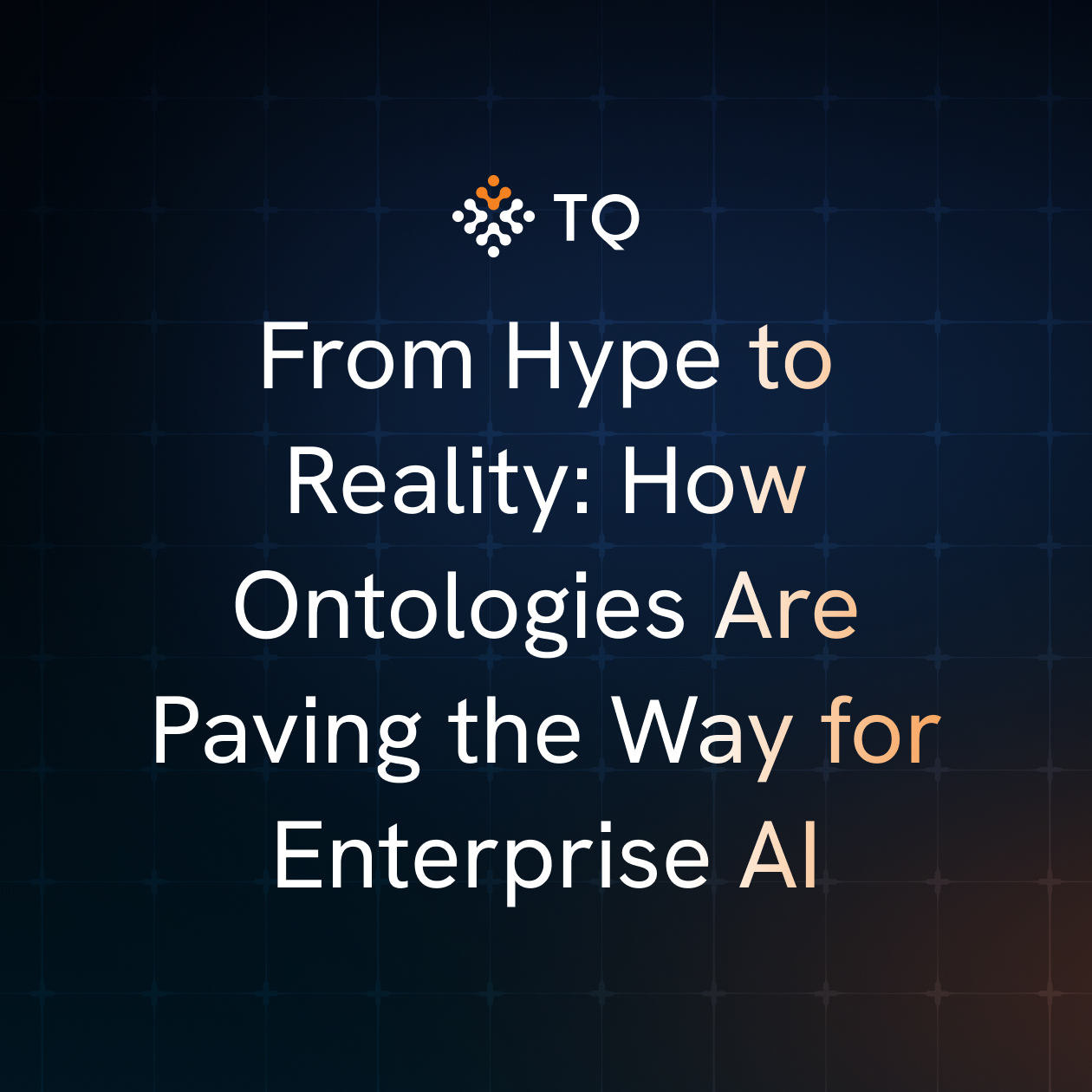 From Hype to Reality: How Ontologies Are Paving the Way for Enterprise AI