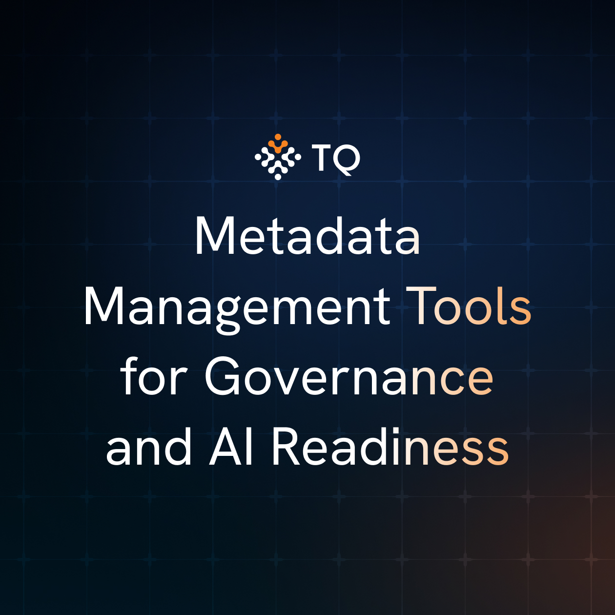 Metadata Management Tools for Governance and AI Readiness