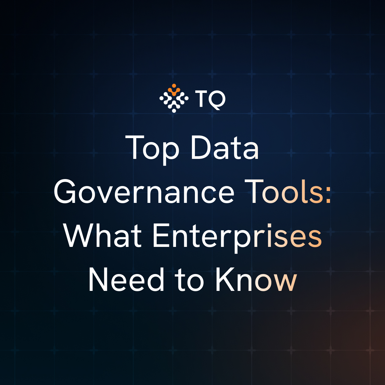 Top Data Governance Tools: What Enterprises Need to Know