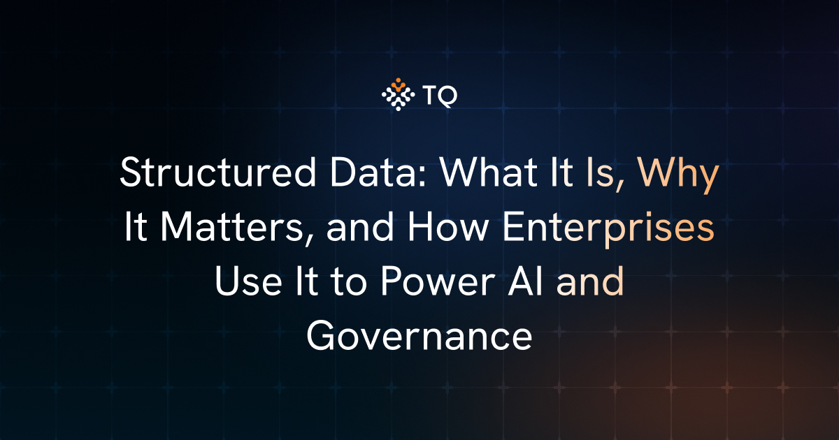 Structured Data: What It Is, Why It Matters, and How Enterprises Use It to Power AI and Governance