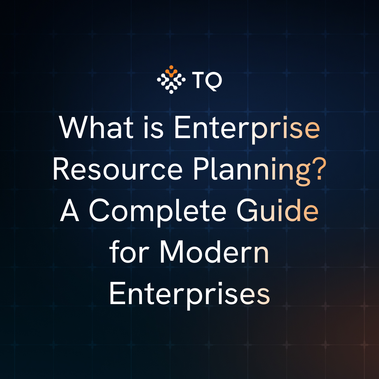 What is Enterprise Resource Planning? A Complete Guide for Modern Enterprises