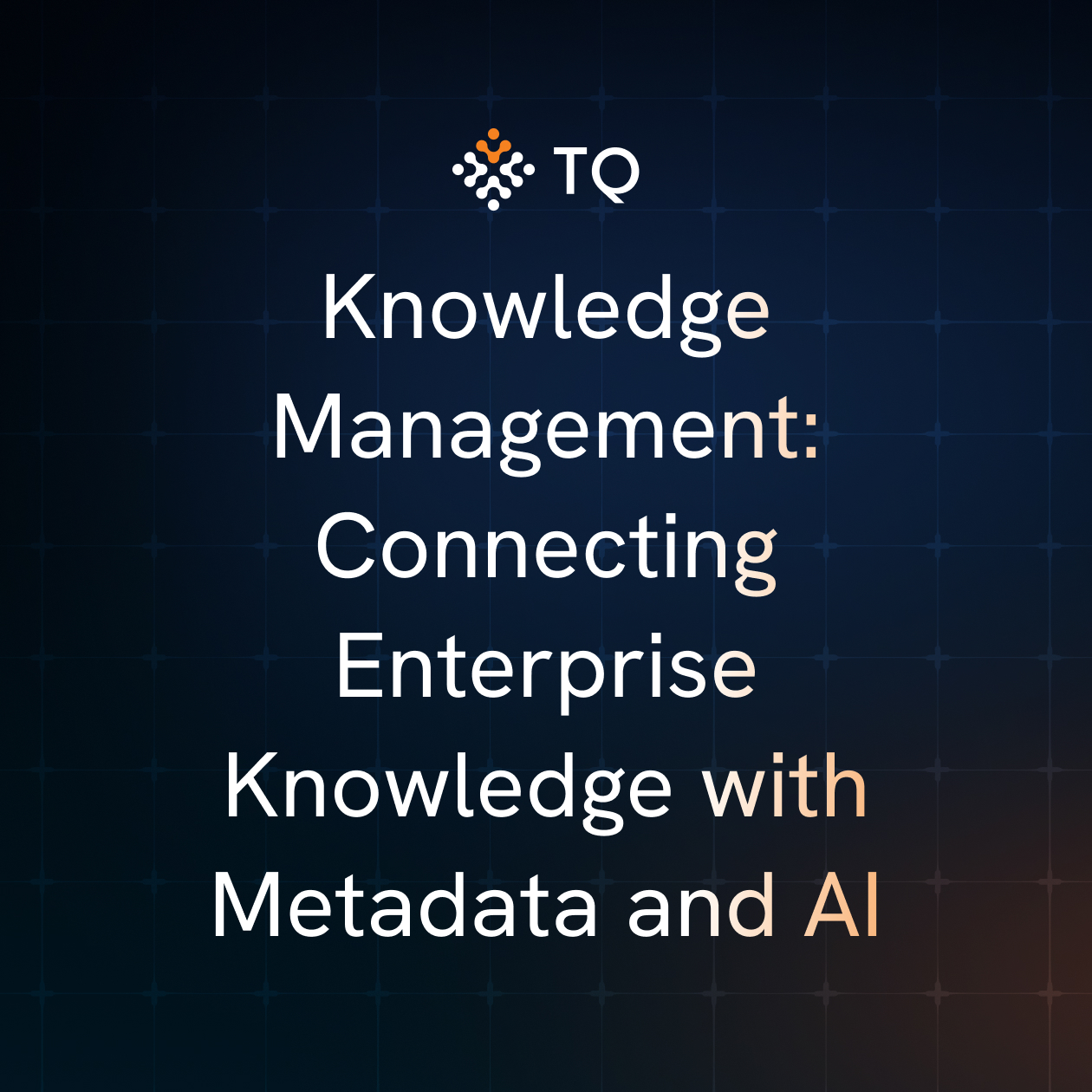 Knowledge Management: Connecting Enterprise Knowledge with Metadata and AI