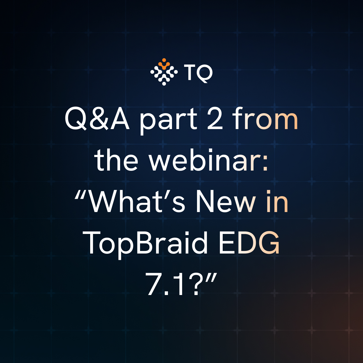 Q&A part 2 from the webinar: “What’s New in TopBraid EDG 7.1?”