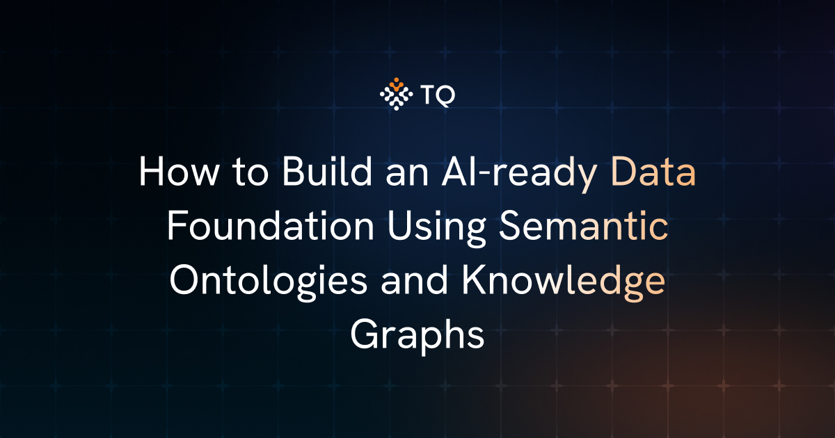 How to Build an AI-ready Data Foundation Using Semantic Ontologies and Knowledge Graphs