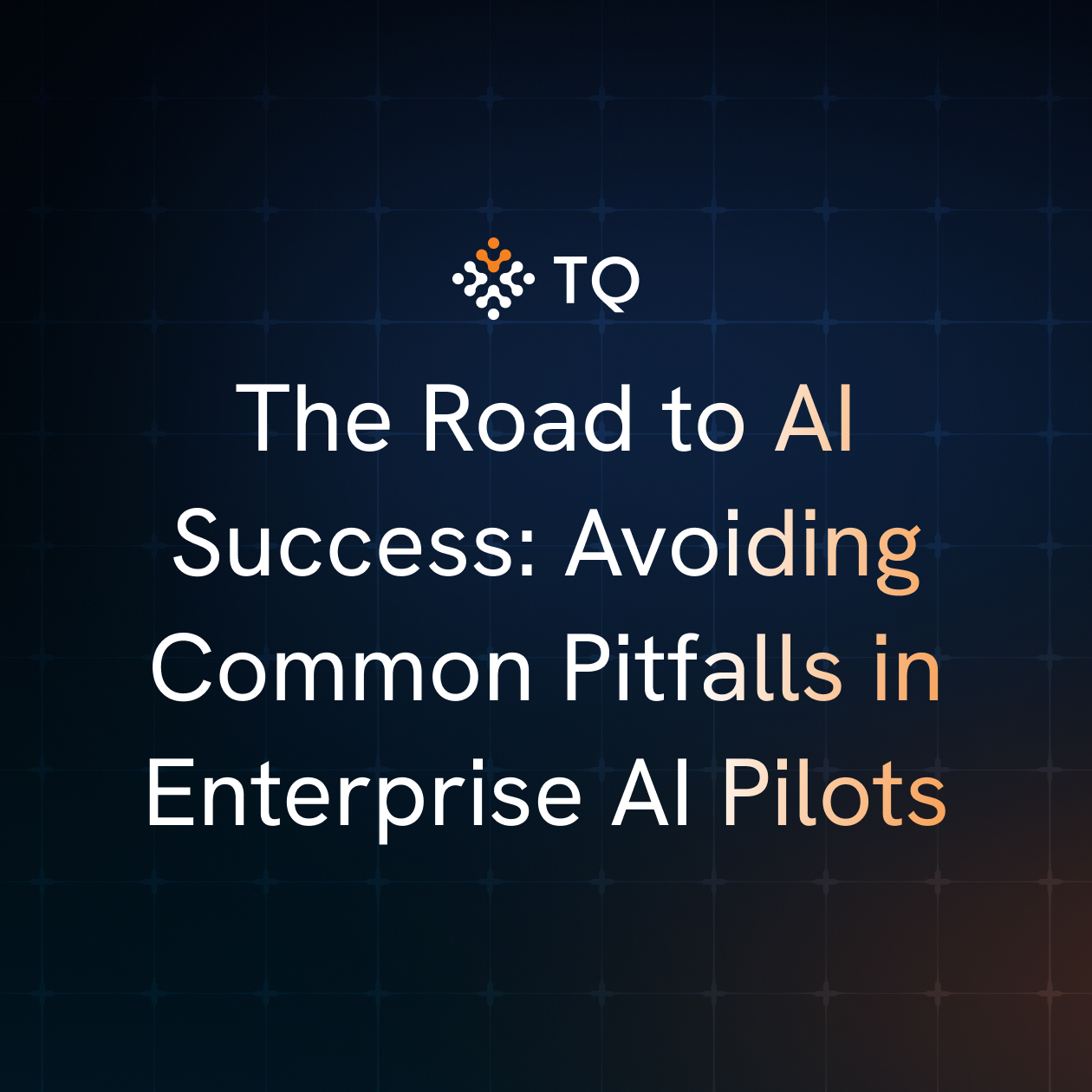 The Road to AI Success: Avoiding Common Pitfalls in Enterprise AI Pilots