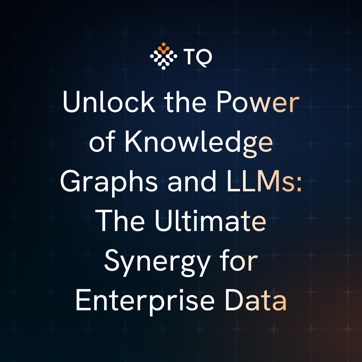 Unlock the Power of Knowledge Graphs and LLMs: The Ultimate Synergy for Enterprise Data