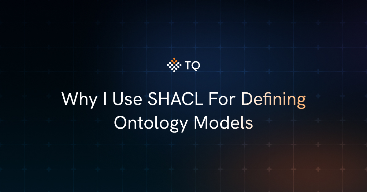 Why I Use SHACL For Defining Ontology Models