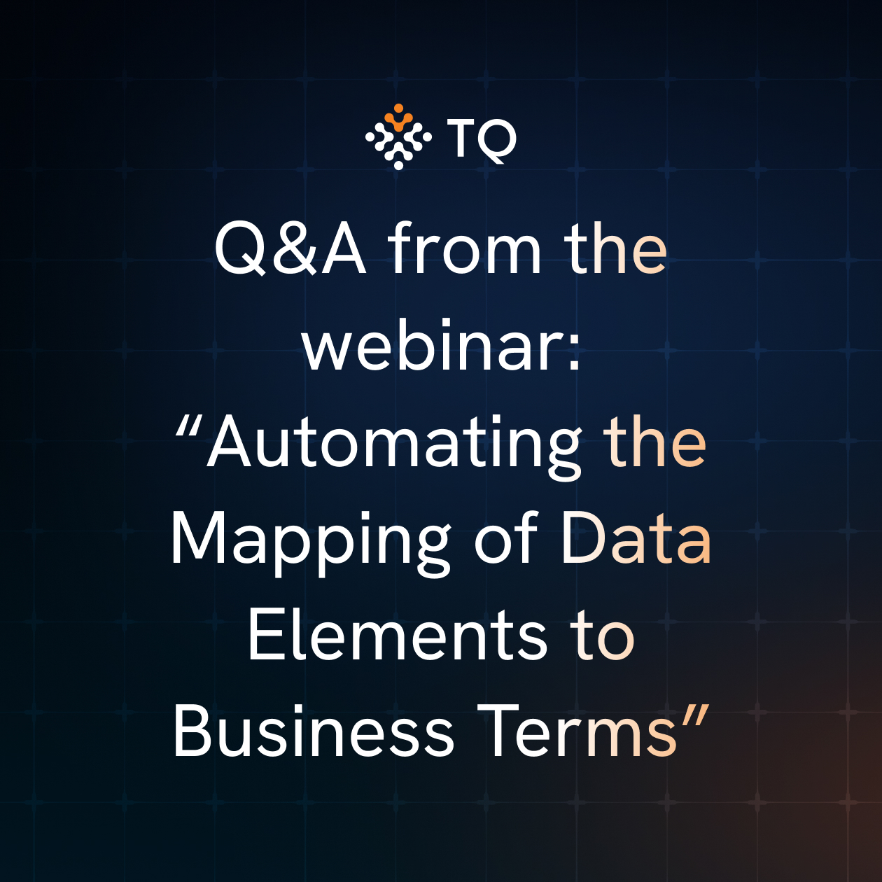 Q&A from the webinar: “Automating the Mapping of Data Elements to Business Terms”
