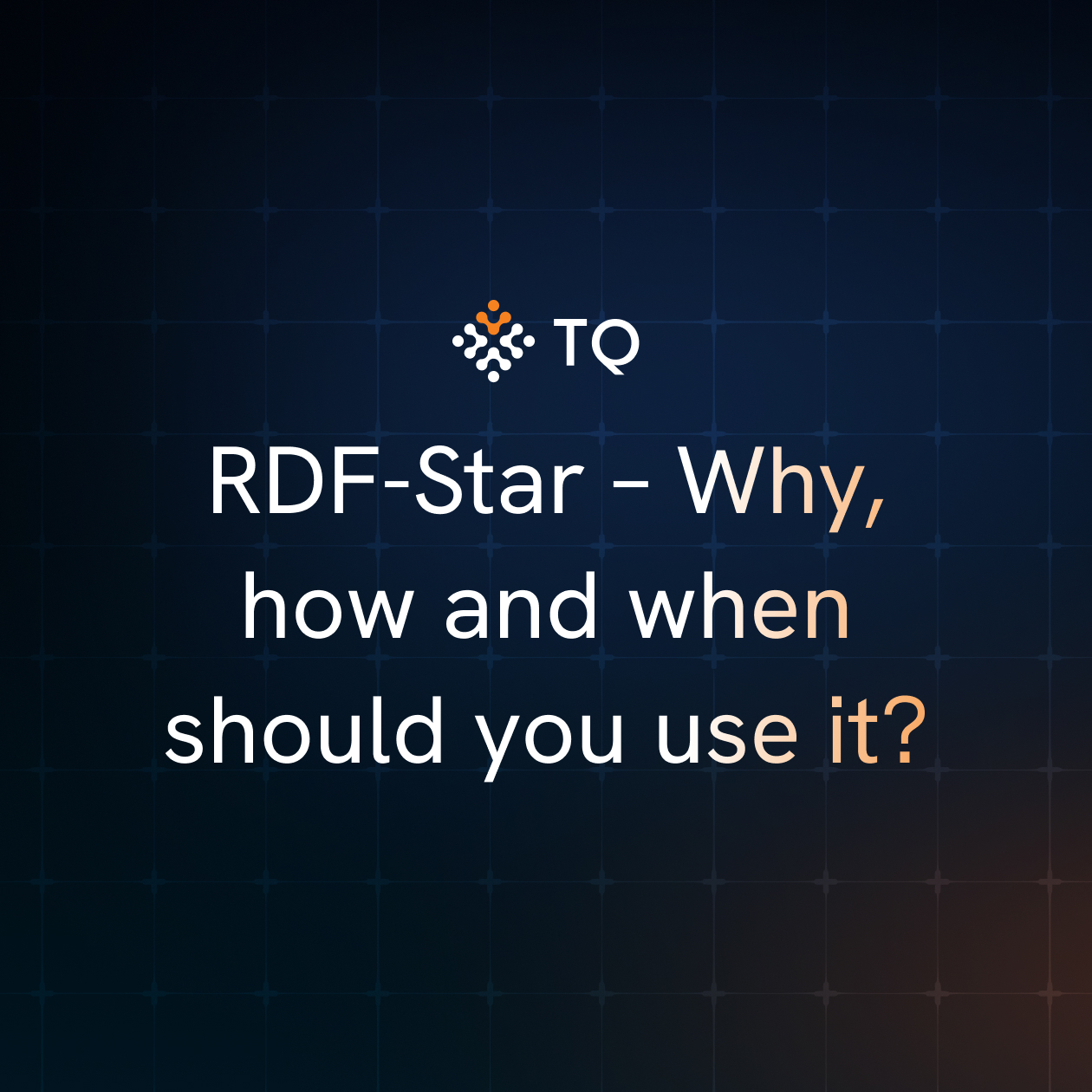 RDF-Star – Why, how and when should you use it?