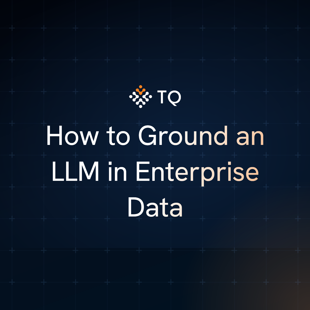 How to Ground an LLM in Enterprise Data