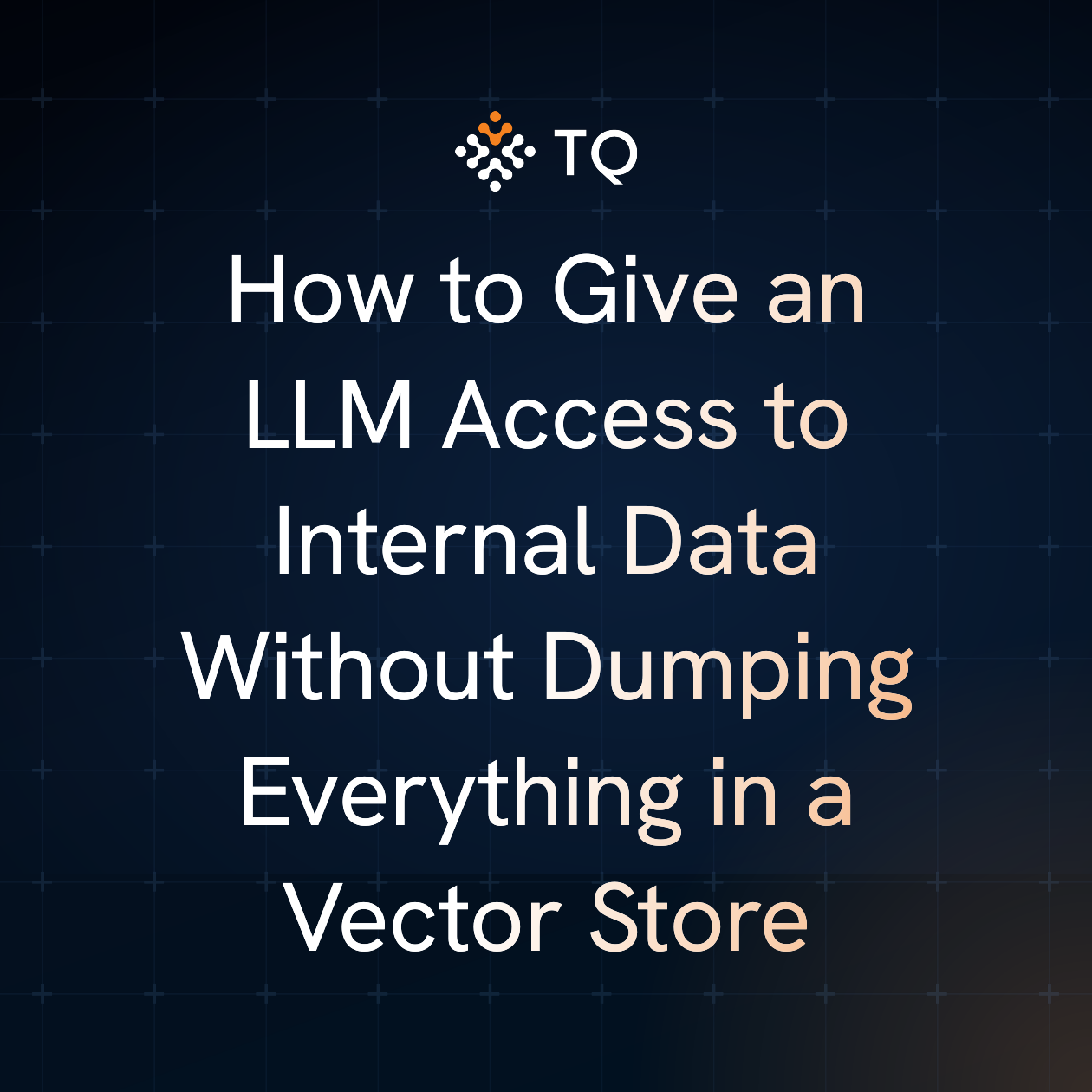 How to Give an LLM Access to Internal Data Without Dumping Everything in a Vector Store