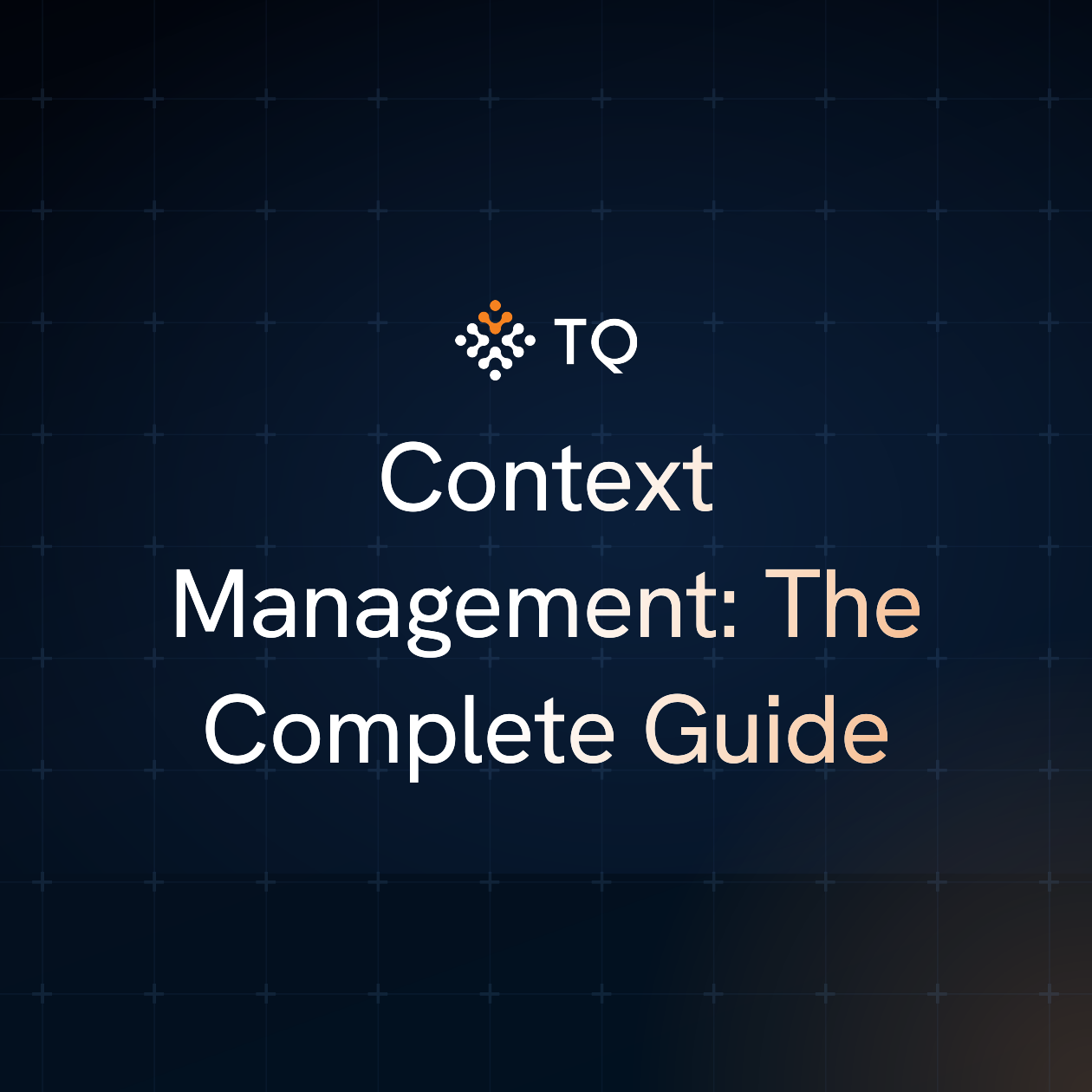 Context Management: The Complete Guide