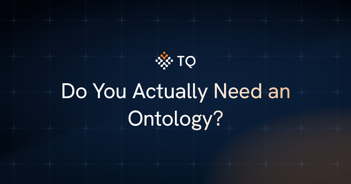 Do You Actually Need an Ontology?