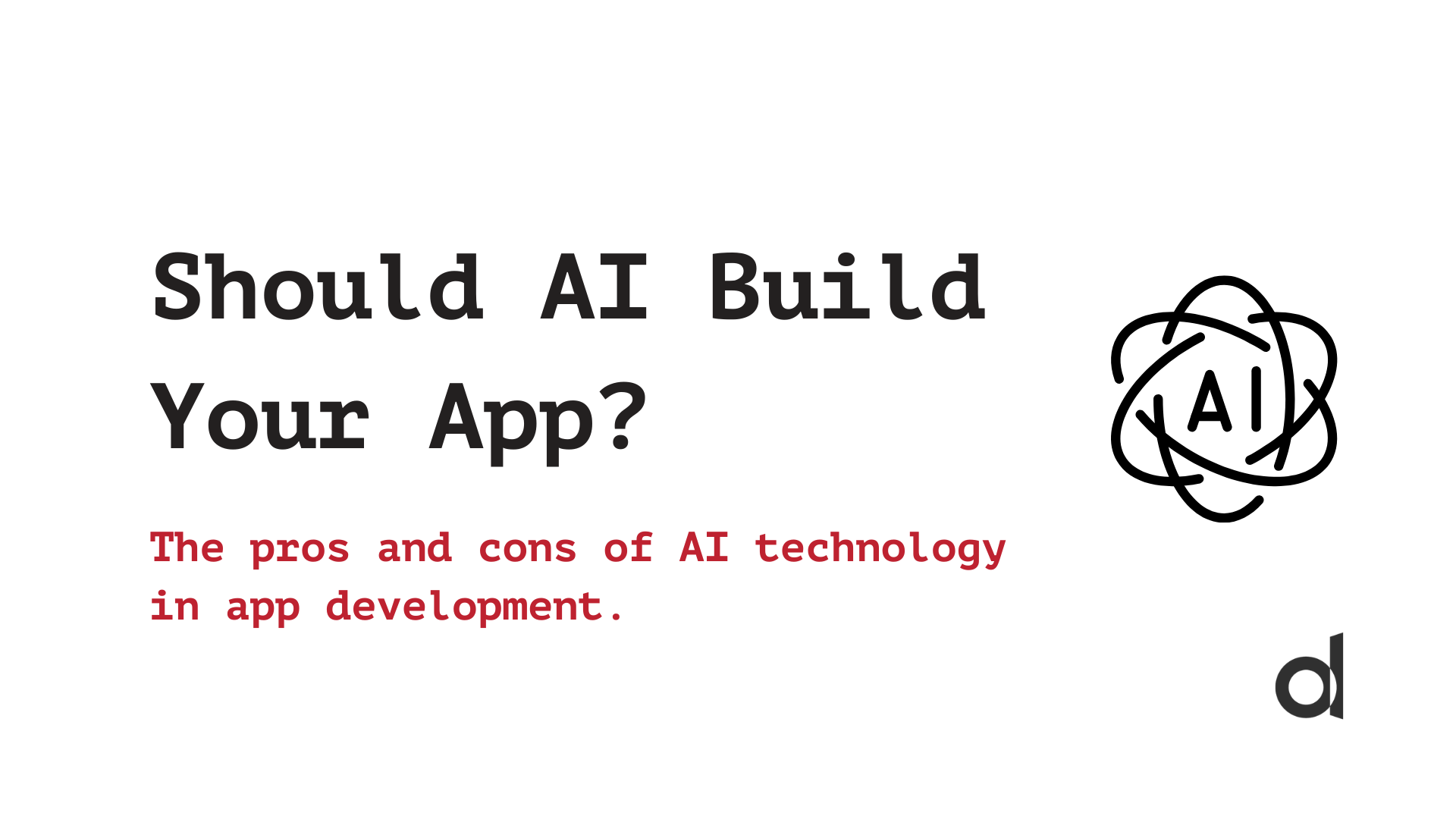 Why you shouldn’t use AI built apps … Yet