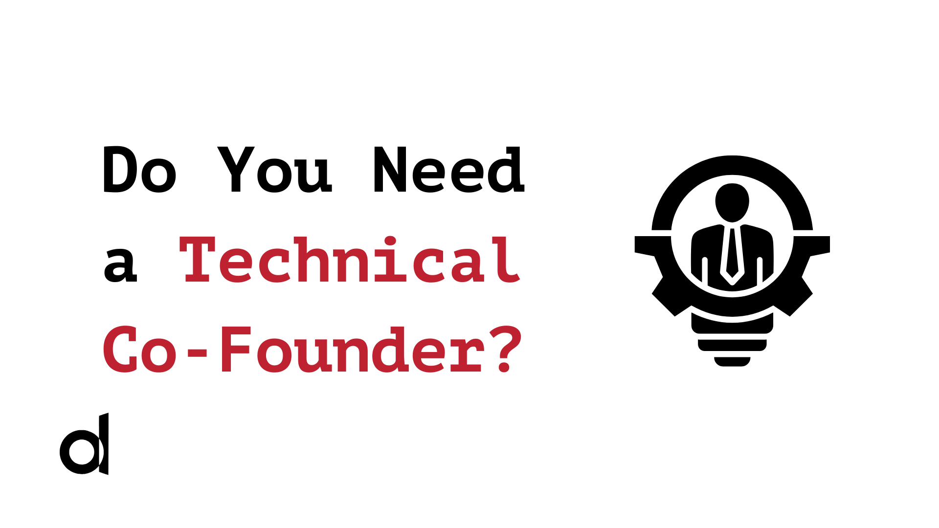 Do You Need a Technical Co-Founder?