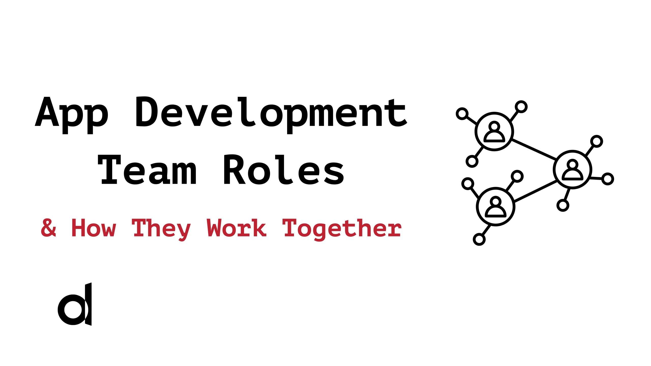 App Development Team Roles & How They Work Together