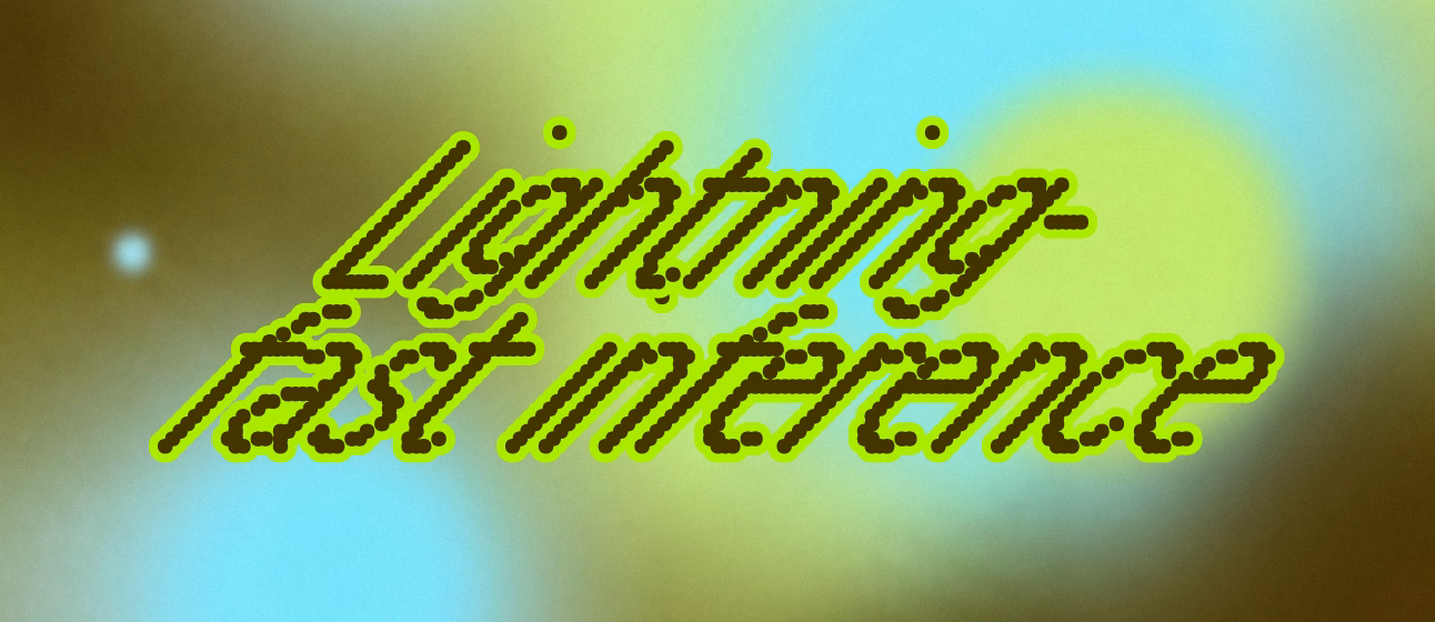 Lightning-fast inference