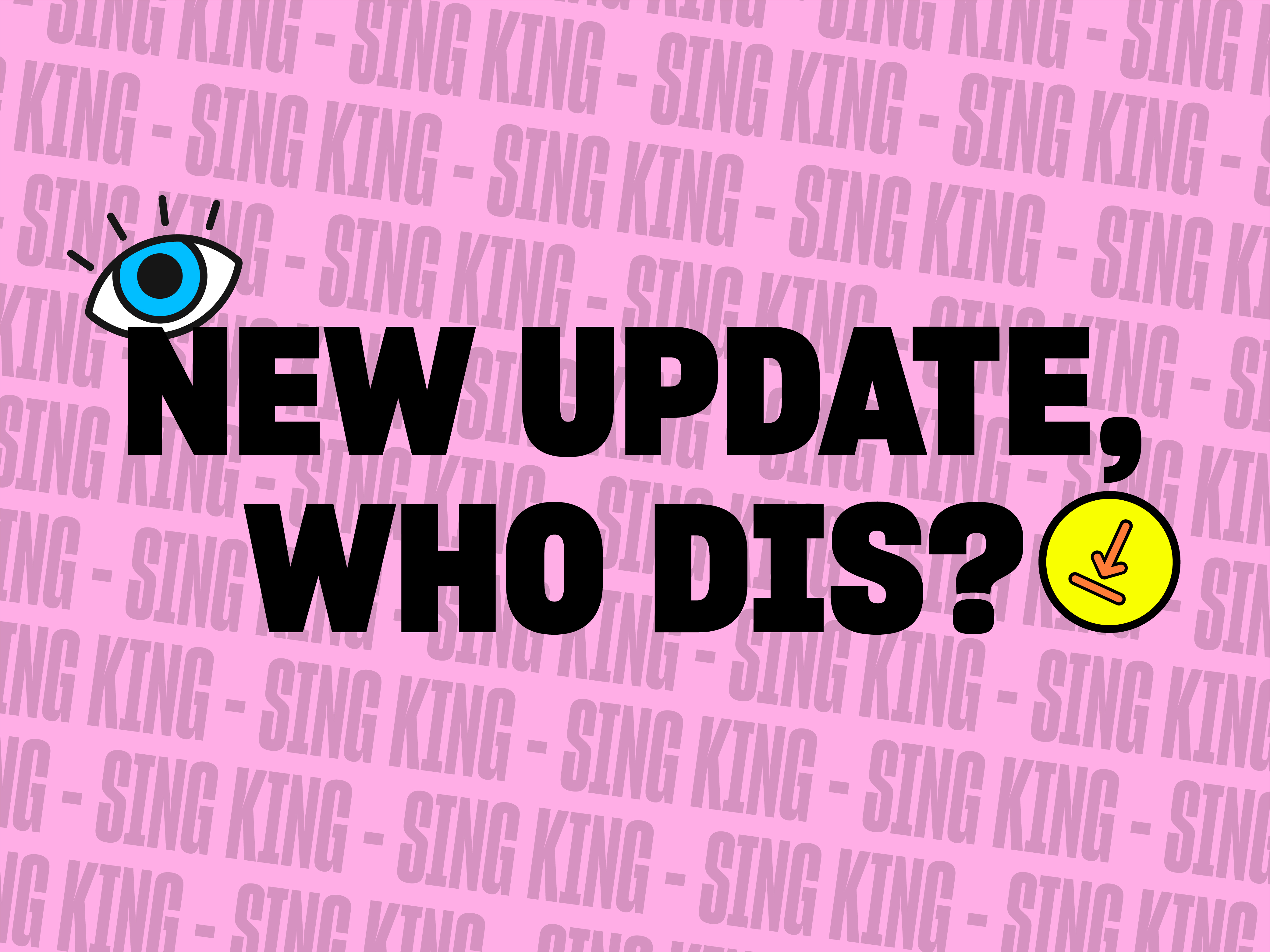 New Update, Who Dis?