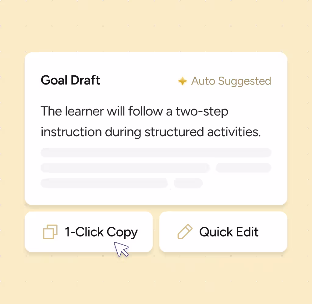 Text box titled Goal Draft with auto suggested note: The learner will follow a two-step instruction during structured activities, below are buttons labeled 1-Click Copy and Quick Edit.