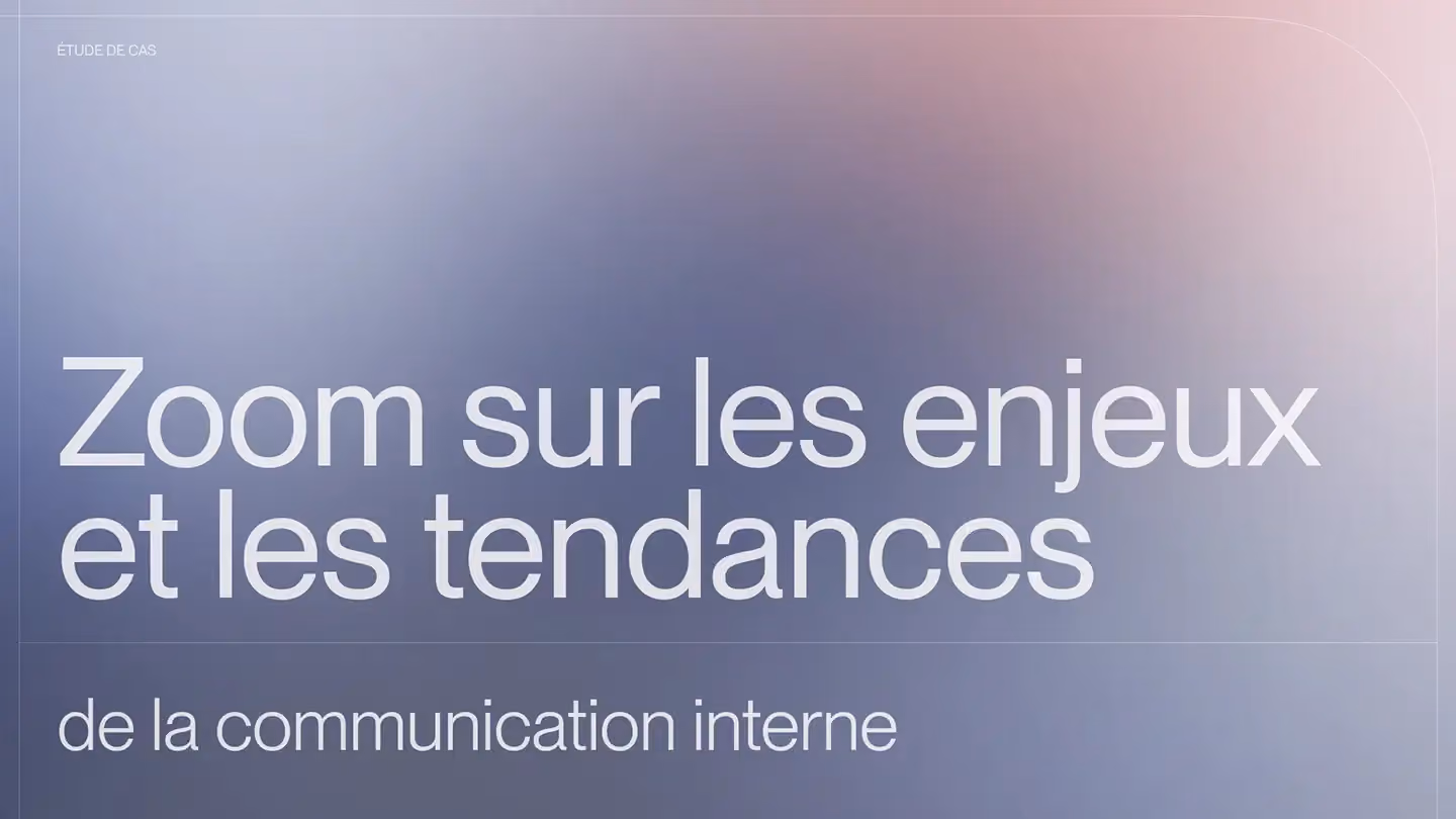 Les enjeux et les tendances de la communication interne