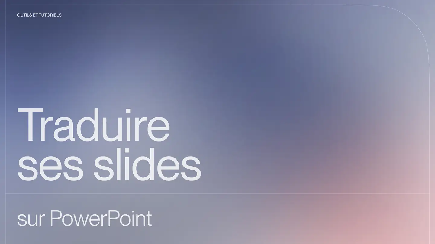 Comment traduire ses slides sur PowerPoint ? Le tutoriel détaillé