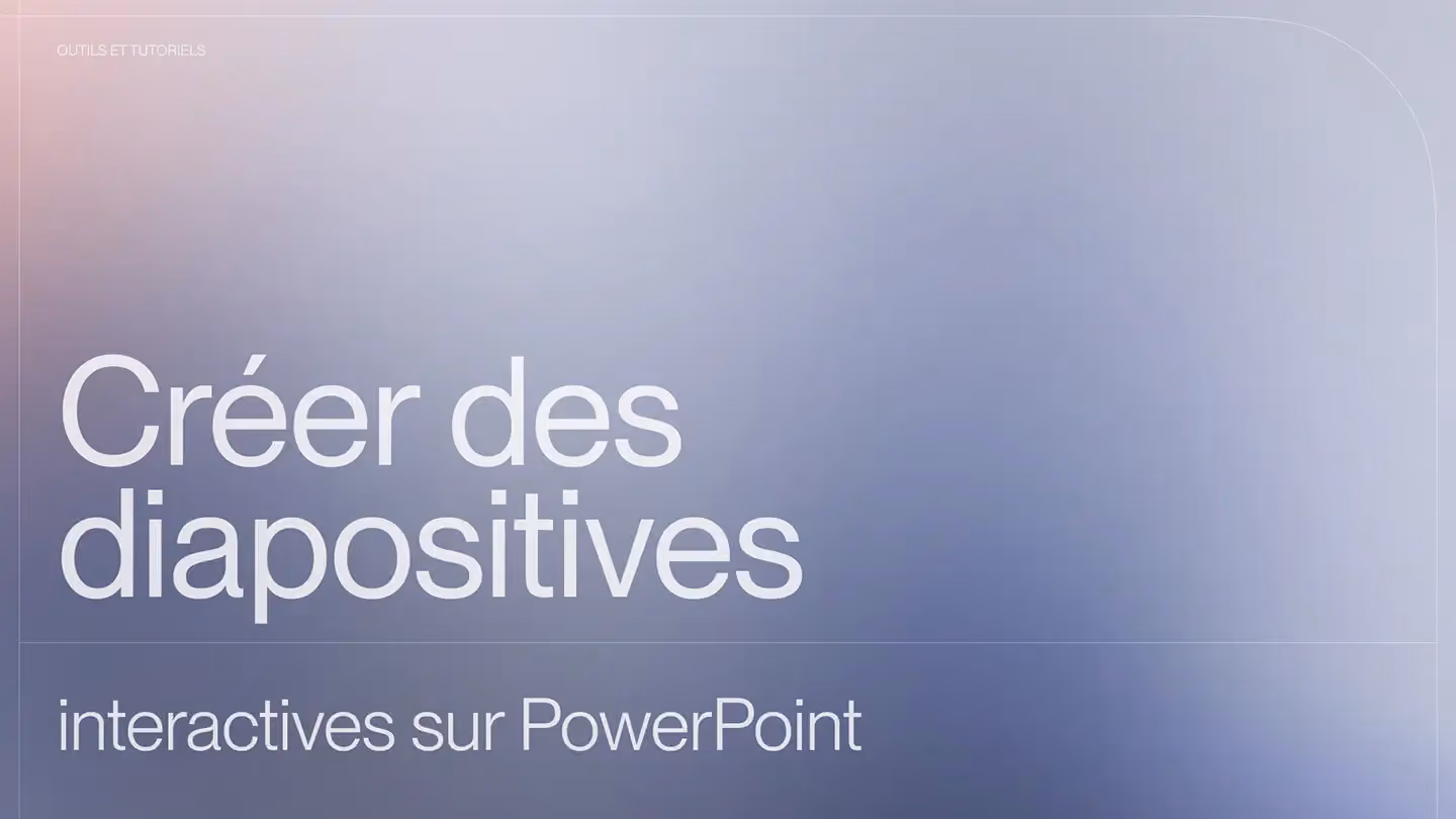 Créer des diapositives interactives sur PowerPoint pour la formation : mode d’emploi
