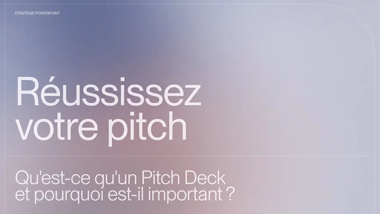 Réussissez votre pitch : Qu'est-ce qu'un Pitch Deck et pourquoi est-il important ?