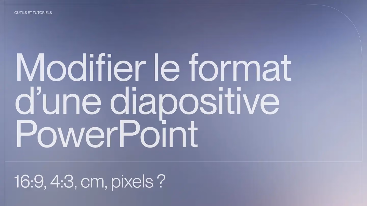 Modifier le format d’une diapositive PowerPoint : 16/9, 4/3, cm, pixels