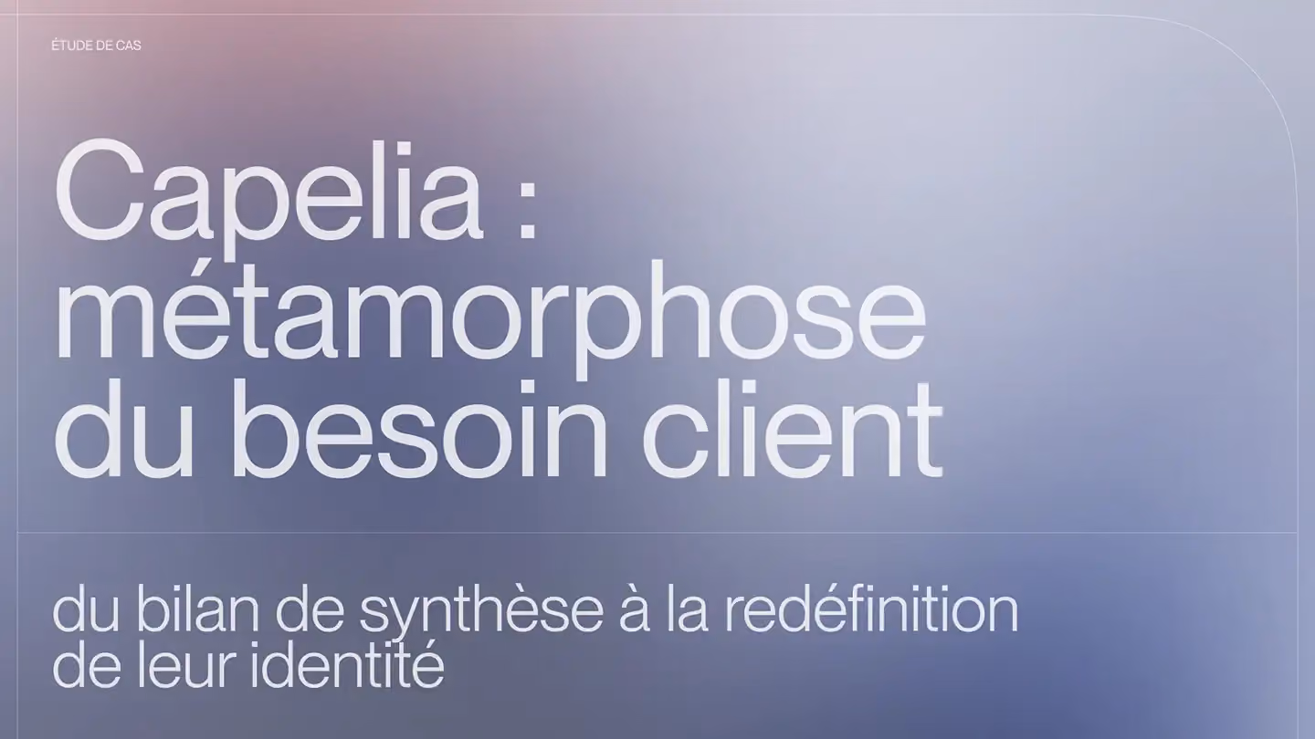 Capelia : métamorphose du besoin client, du bilan de synthèse à la redéfinition de leur identité