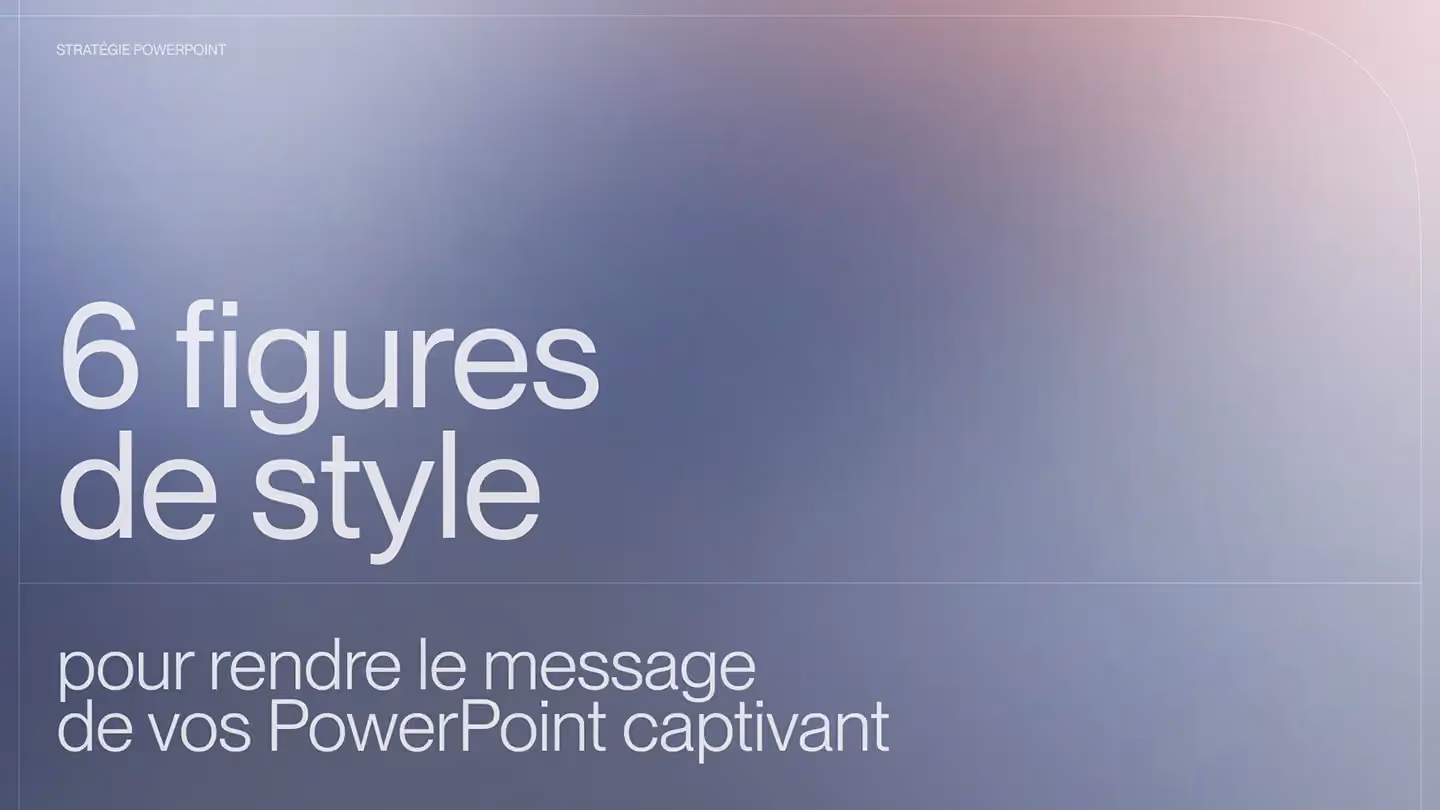 6 figures de style pour rendre le message de vos présentations PowerPoint captivant