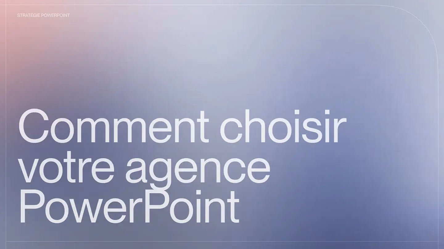 Comment choisir votre agence PowerPoint ?