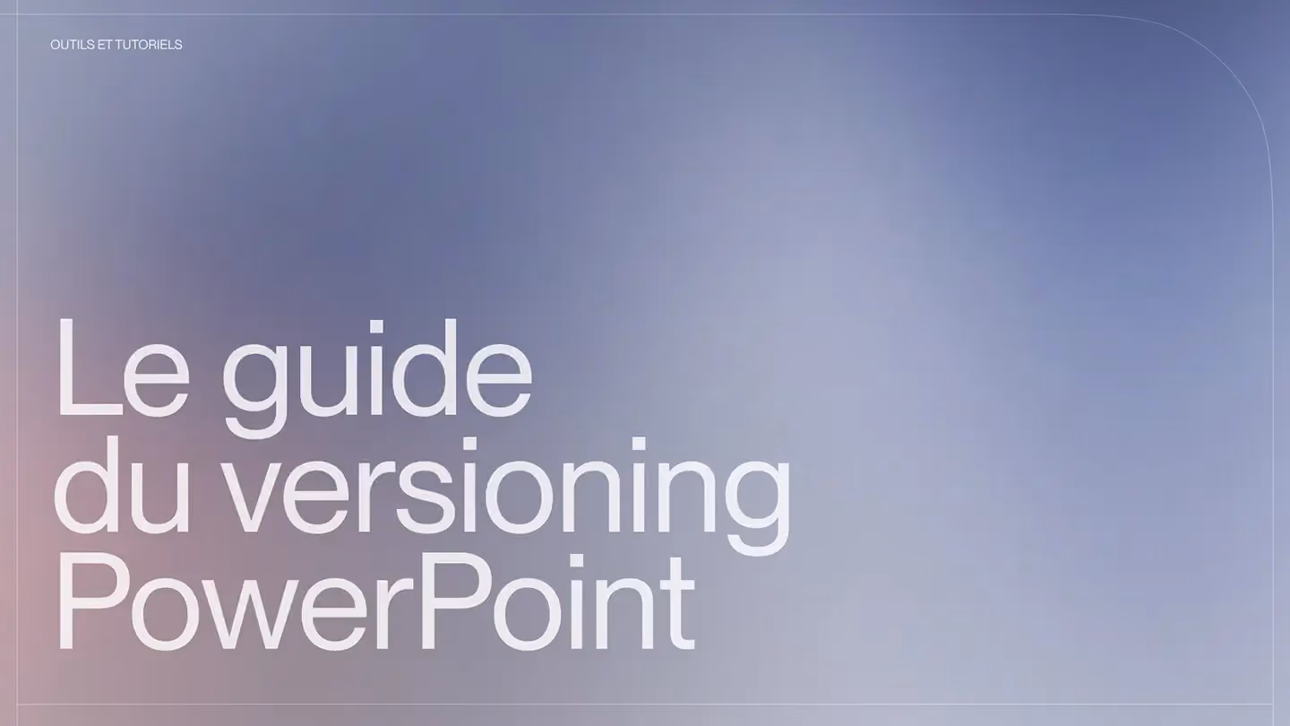 Le guide du versioning PowerPoint