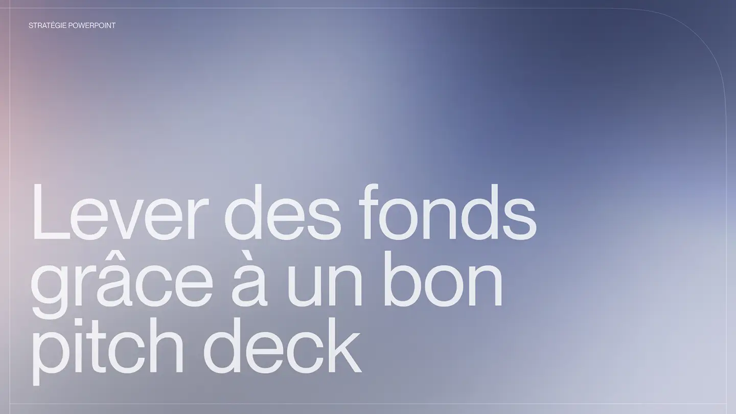 Lever des fonds grâce à un bon pitch deck