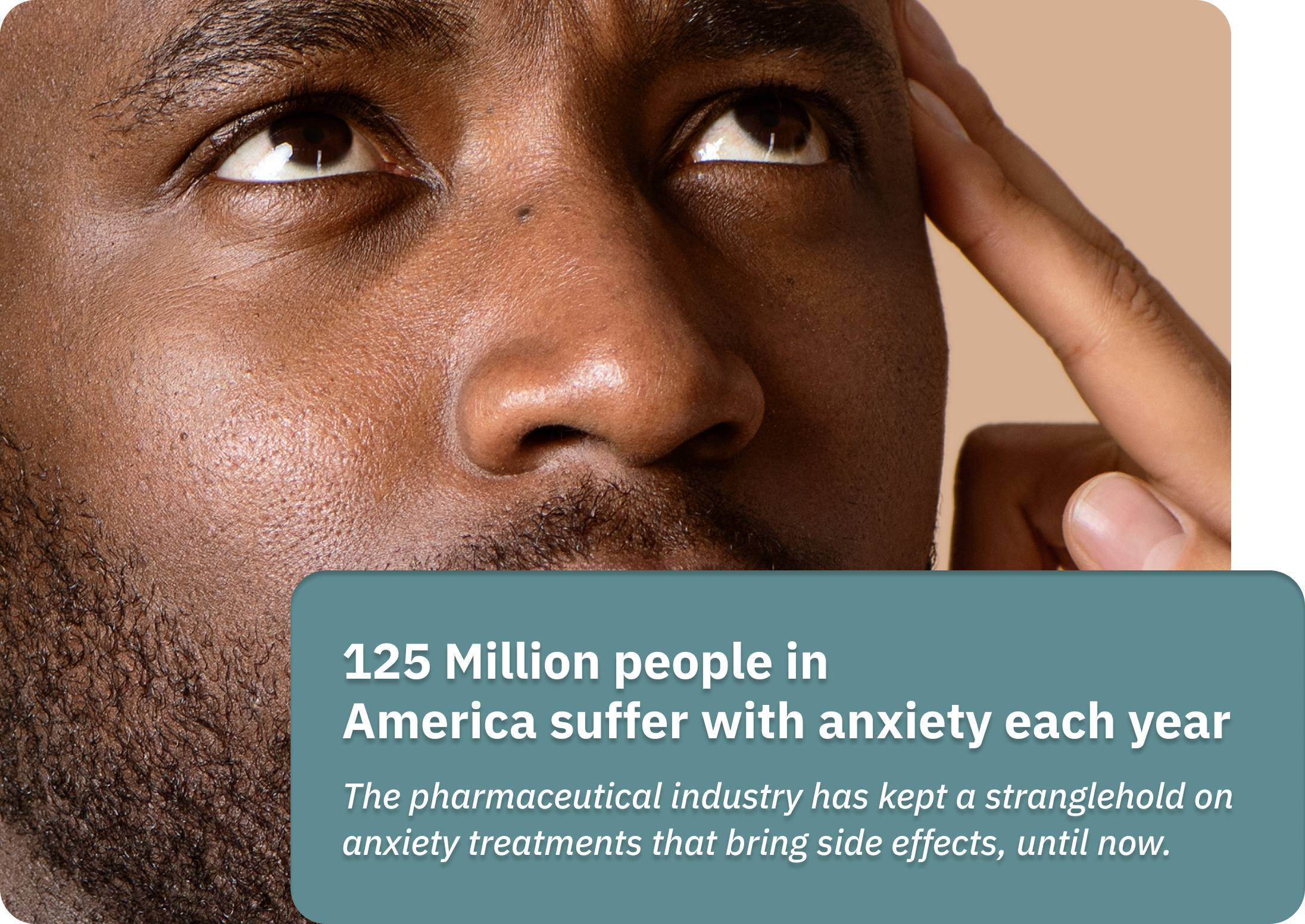 125 million Americans suffer with anxiety each year