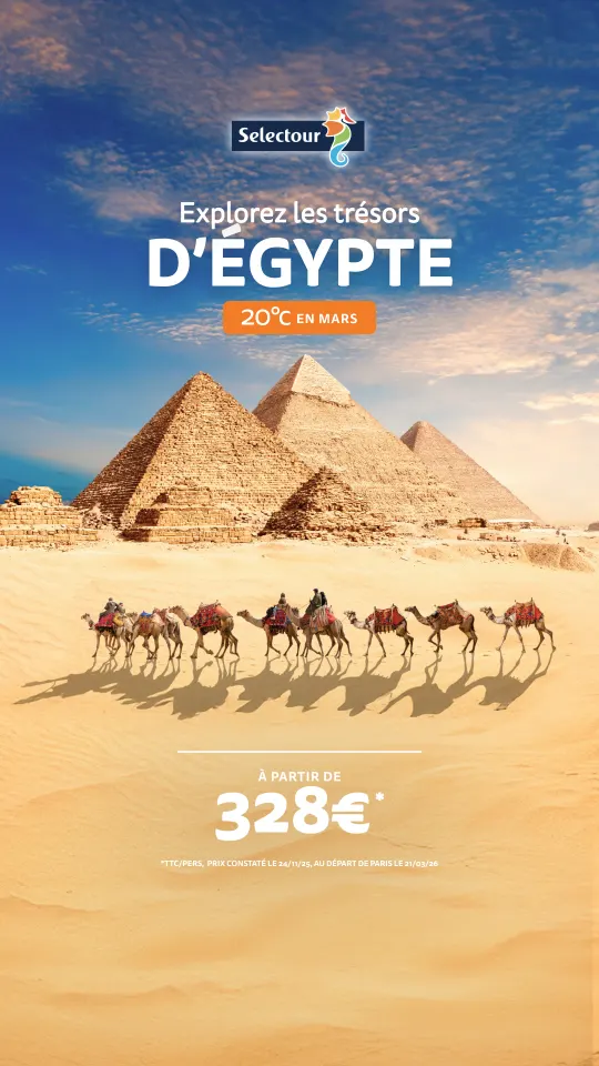 Publicité Selectour « Explorez les trésors d'Égypte, 20°C en mars », pyramides de Gizeh et caravane de chameaux dans le désert, séjour à partir de 328€