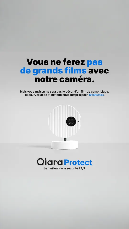 Publicité Qiara Protect « Vous ne ferez pas de grands films avec notre caméra », caméra de télésurveillance sur fond gris, offre télésurveillance et matériel tout compris, « le meilleur de la sécurité 24/7 »