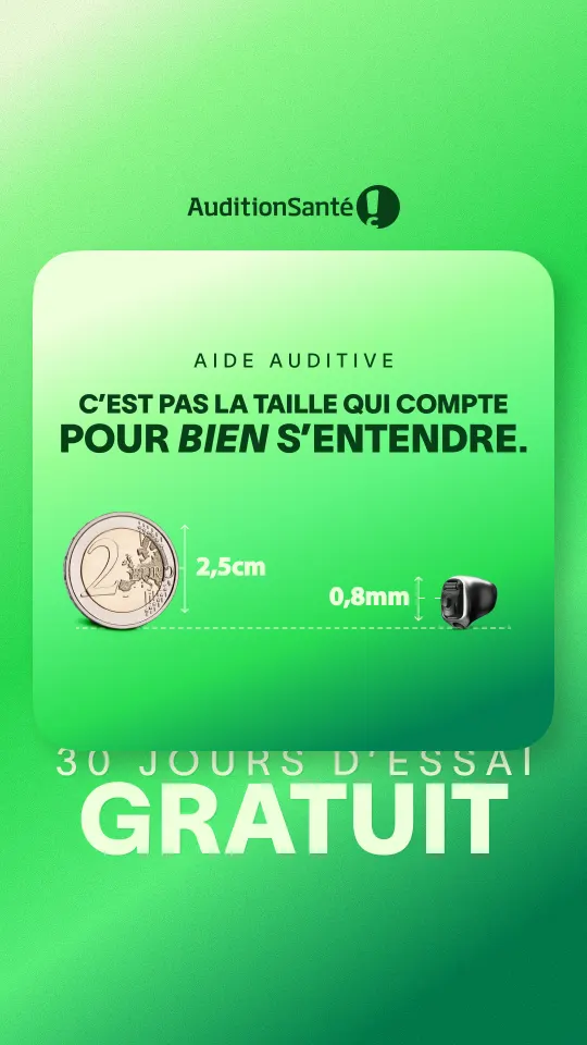 Publicité AuditionSanté « C'est pas la taille qui compte pour bien s'entendre », comparaison entre une pièce de 2,5 cm et une aide auditive de 0,8 mm, 30 jours d'essai gratuit