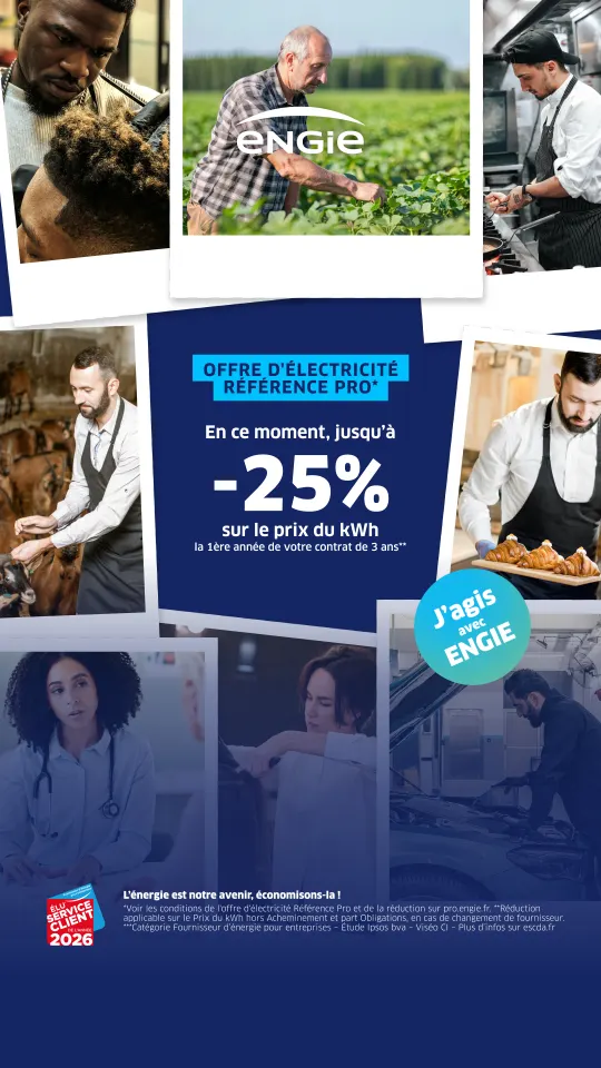 Publicité Engie Pro « Offre d'électricité Référence Pro » : jusqu'à -25% sur le prix du kWh, photos de professionnels (agriculteur, cuisinier, coiffeuse), bouton « J'agis avec Engie »
