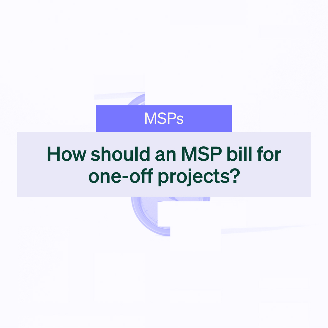 How should an MSP bill for one-off projects?