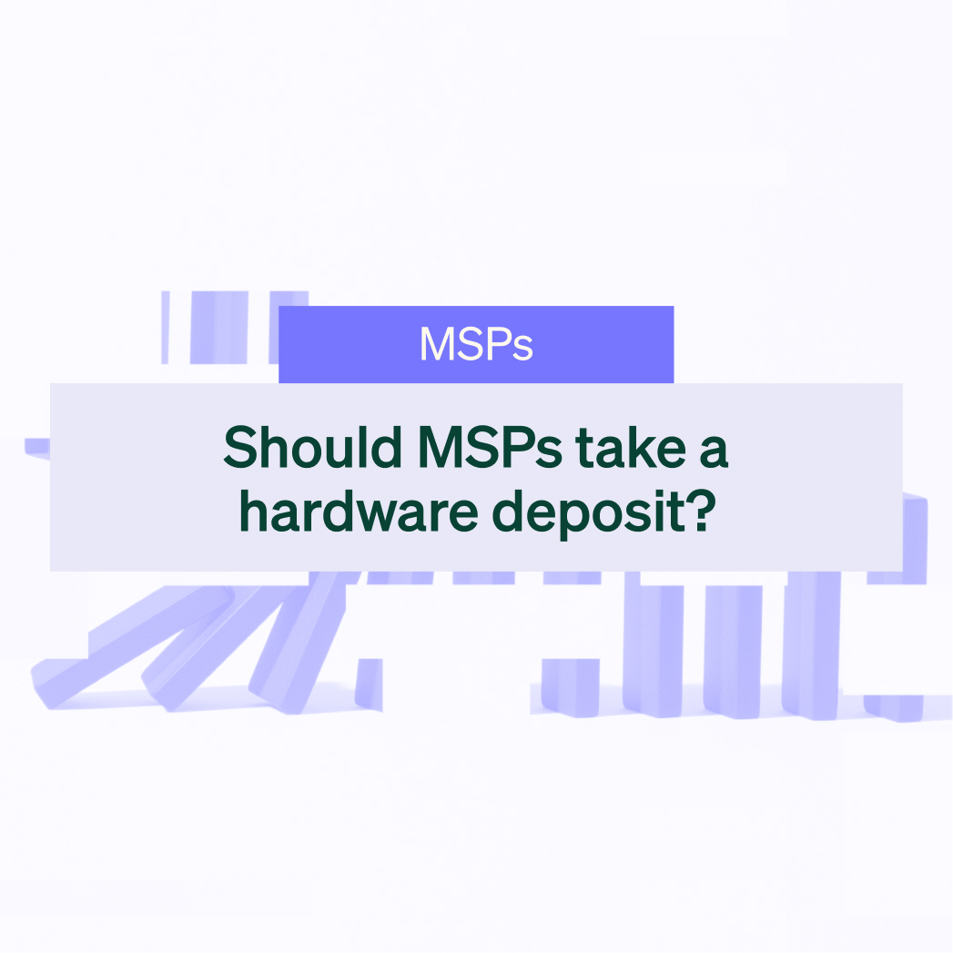 Should MSPs ask for a deposit before ordering hardware?