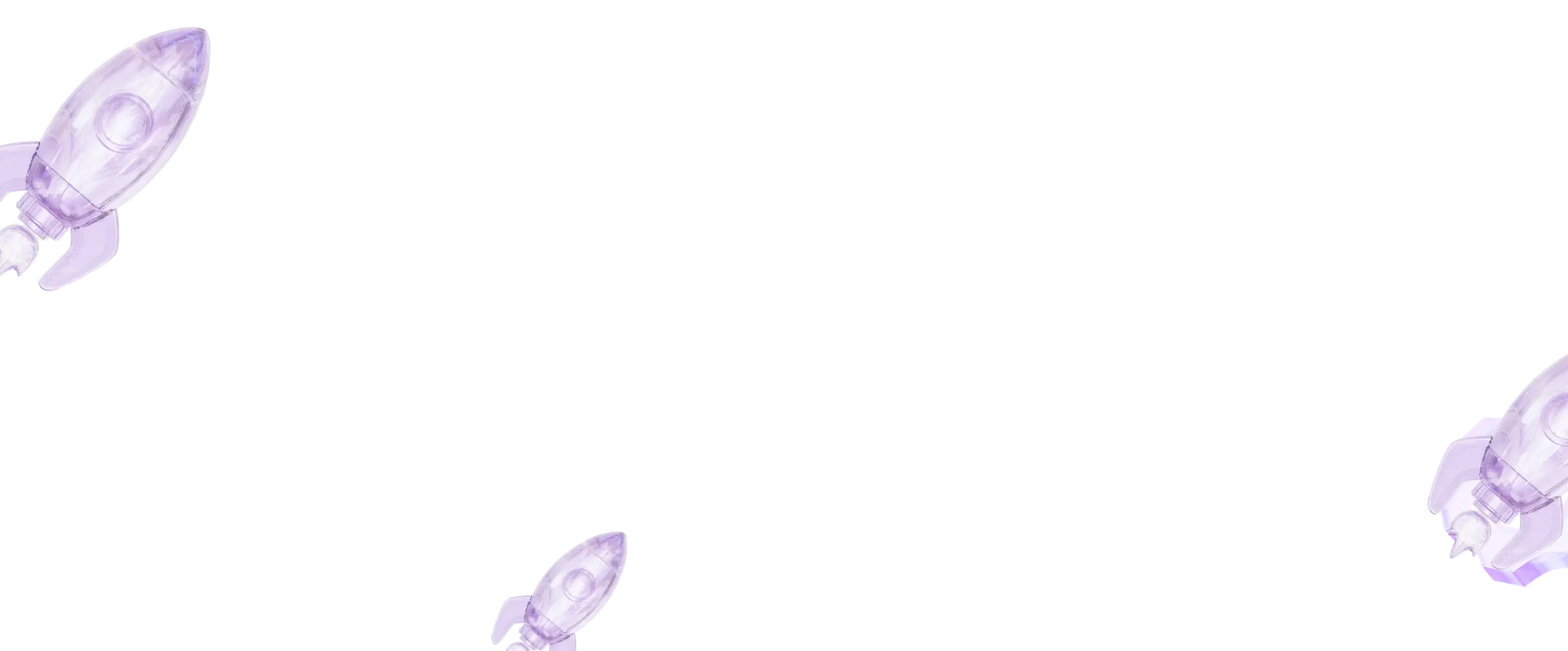 Fundo branco com pequenos foguetes roxos transparentes nas bordas.