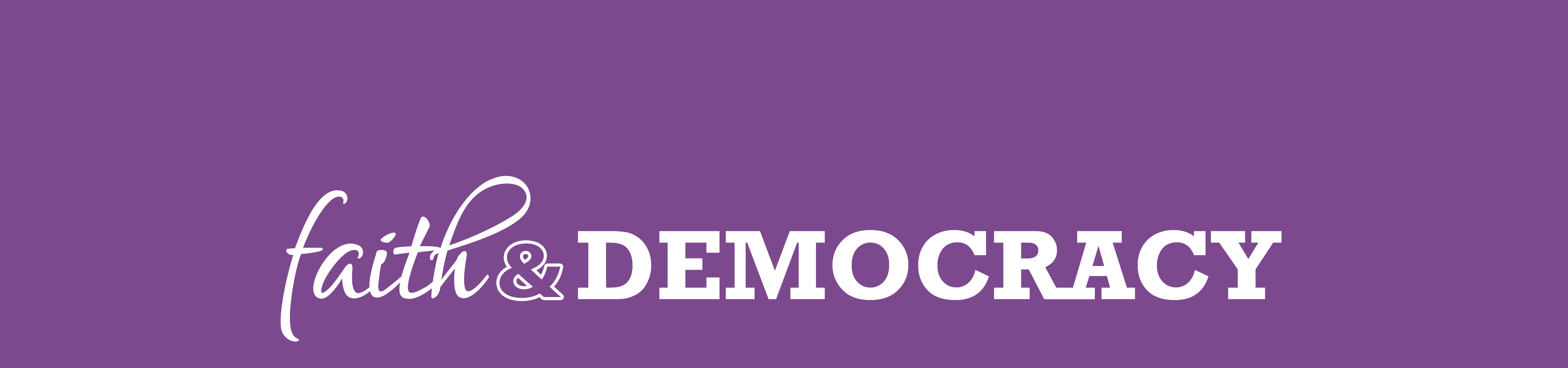 A bright purple background with "faith & democracy" scripted in white lettering and two different fonts