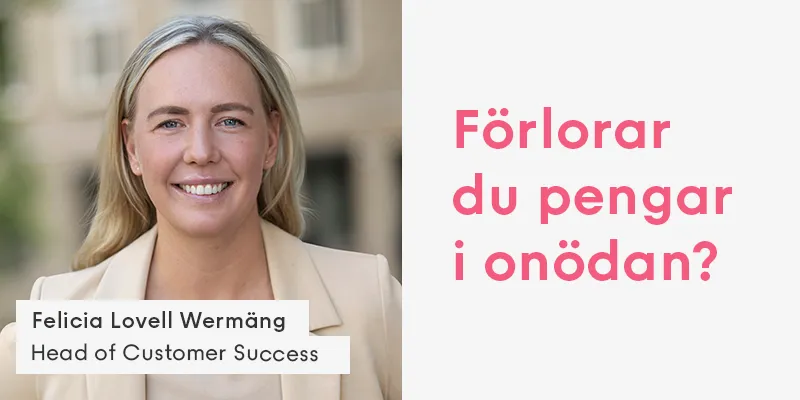 Felicia Lovell Wermäng, Head of Customer Success på Planima, bredvid texten "Förlorar du pengar i onödan?"