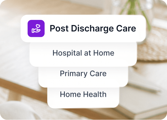 Hospital at Home vs. Home Health vs. Post Discharge Care vs. Primary Care: What’s the Difference?