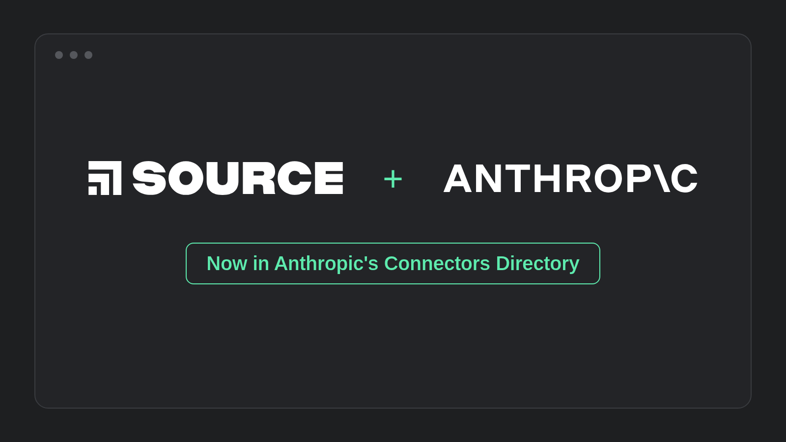 Source and Anthropic logos: now in Anthropic's Connectors Directory